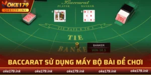 baccarat sử dụng mấy bộ bài để chơi