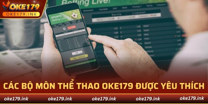 Các bộ môn thể thao OKE179 được yêu thích hàng đầu
