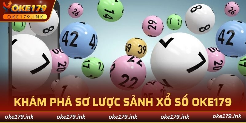 Khám phá sơ lược sảnh xổ số OKE179